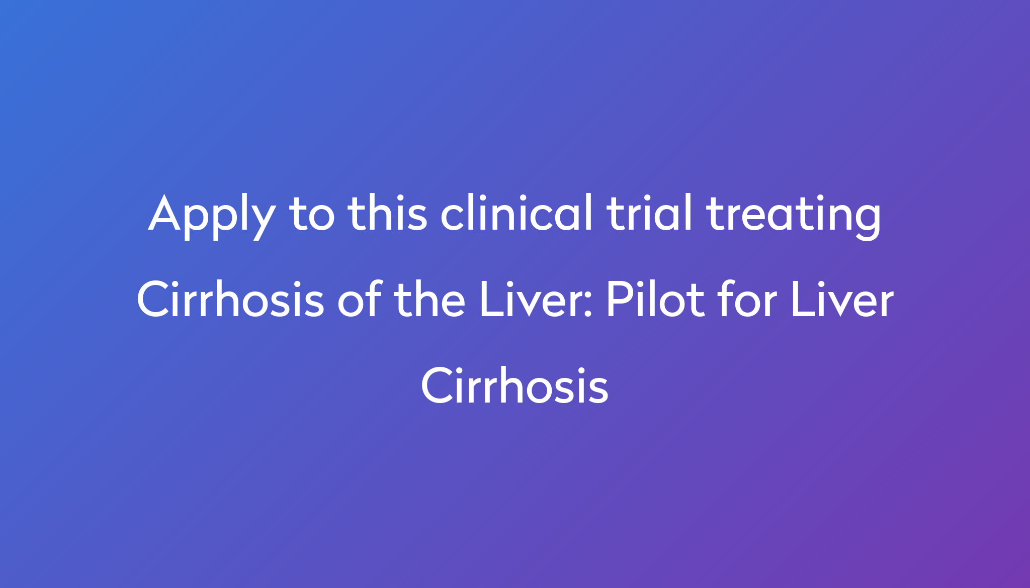 pilot-for-liver-cirrhosis-clinical-trial-2024-power